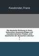 Die deutsche Dichtung in ihren kulturellen Zusammenhgen mit charakteristischen Proben, eine Geschichte der deutschen Literatur. 1, Fassbinder, Franz 