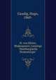H. von Kleist; Shakespeare; Lessings "Hamburgische Dramaturgie", Gaudig, Hugo, 1860- 