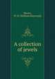 A collection of jewels, Moore, W. H. (William Haywood) 