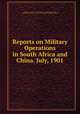 Reports on Military Operations in South Africa and China. July, 1901, 