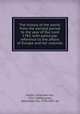 The history of the world: from the earliest period to the year of Our Lord 1783, with particular reference to the affairs of Europe and her colonies, 