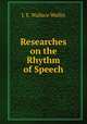 Researches on the Rhythm of Speech, J. E. Wallace Wallin 