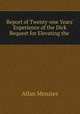 Report of Twenty-one Years` Experience of the Dick Bequest for Elevating the ., Allan Menzies 