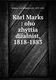 Karl Marks : oho zhyttia diialnist, 1818-1883, Steklov, IUri Mikhalovich, 1873-1941 