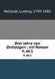 Drei Jahre von Dreissigen : ein Roman. 4, ab.1, Rellstab, Ludwig, 1799-1860 