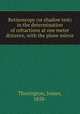 Retinoscopy (or shadow test) in the determination of refractions at one meter distance, with the plane mirror, Thorington, James, 1858- 