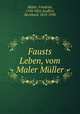 Fausts Leben, vom Maler Mller, 