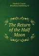 The Return of the Half Moon, Diedrick Crayon , Broadway Publishing Co 