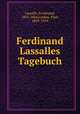 Ferdinand Lassalles Tagebuch, Lassalle, Ferdinand, 1825-1864,Lindau, Paul, 1839-1919 