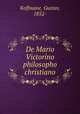 De Mario Victorino philosopho christiano, Koffmane, Gustav, 1852- 