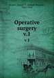 Operative surgery. v.1, Bryant, Joseph D. (Joseph Decatur), 1845-1914 