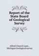 Report of the State Board of Geological Survey, Alfred Church Lane , Michigan Geological survey 