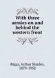 With three armies on and behind the western front, Riggs, Arthur Stanley, 1879-1952 