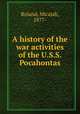A history of the war activities of the U.S.S. Pocahontas, Boland, Micajah, 1877- 