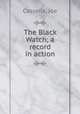 The Black Watch; a record in action, Cassells, Joe 