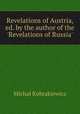 Revelations of Austria, ed. by the author of the `Revelations of Russia`., 