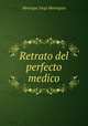 Retrato del perfecto medico., 
