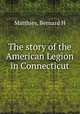 The story of the American Legion in Connecticut, Matthies, Bernard H 