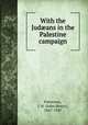 With the Judans in the Palestine campaign, J. H. Patterson 