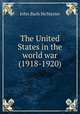 The United States in the world war (1918-1920), John Bach McMaster 