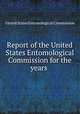 Report of the United States Entomological Commission for the years, United States Entomological Commission 