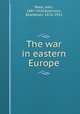 The war in eastern Europe, Reed, John, 1887-1920,Robinson, Boardman, 1876-1952 