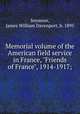 Memorial volume of the American field service in France, "Friends of France", 1914-1917;, Seymour, James William Davenport, b. 1895 