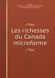 Les richesses du Canada microforme, 