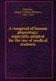 A compend of human physiology; especially adapted for the use of medical students, Brubaker, Albert P. (Albert Philson), 1852-1943 