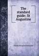 The standard guide; St Augustine, Charles B. Reynolds 