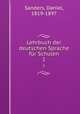 Lehrbuch der deutschen Sprache fr Schulen. 1, Sanders, Daniel, 1819-1897 