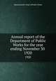 Annual report of the Department of Public Works for the year ending November 30 . 1920, Massachusetts. Dept. of Public Works 