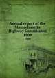 Annual report of the Massachusetts Highway Commission. 1909, Massachusetts. Highway Commission 