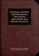 Arkansas: statistics and information showing its agricultural and mineral resources, Missouri Pacific railway company, (1880-1909) [from old catalog] 