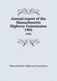 Annual report of the Massachusetts Highway Commission. 1902, Massachusetts. Highway Commission 