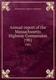 Annual report of the Massachusetts Highway Commission. 1901, Massachusetts. Highway Commission 