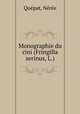 Monographie du cini (Fringilla serinus, L.), 