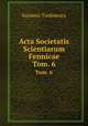 Acta Societatis Scientiarum Fennicae. Tom. 6, Suomen Tiedeseura 