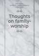 Thoughts on family-worship, Alexander, James W. (James Waddel), 1804-1859 