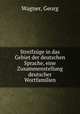 Streifzge in das Gebiet der deutschen Sprache, eine Zusammenstellung deutscher Wortfamilien, Wagner, Georg 