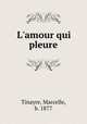 L`amour qui pleure, Tinayre, Marcelle, b. 1877 