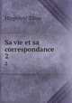 Sa vie et sa correspondance. 2, Taine Hippolyte 