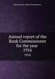 Annual report of the Bank Commissioner for the year . 1916, Massachusetts. Bank Commissioners 