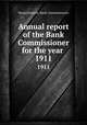 Annual report of the Bank Commissioner for the year . 1911, Massachusetts. Bank Commissioners 