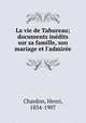 La vie de Tahureau; documents indits sur sa famille, son mariage et l`admire, Chardon, Henri, 1834-1907 