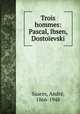 Trois hommes: Pascal, Ibsen, Dostoevski, 