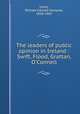 The leaders of public opinion in Ireland : Swift, Flood, Grattan, O`Connell, Lecky, William Edward Hartpole, 1838-1903 