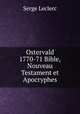 Le Nouveau Testament. Et Apocryphes, Serge Leclerc 