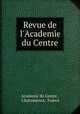 Revue de l`Academie du Centre, Academie du Centre , Chateauroux, France 