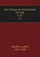 Das Drama der klassischen Periode. 2, p2, Hauffen, Adolf, 1863-1930 